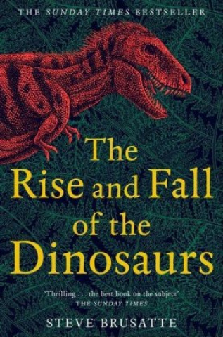 Książka Rise and Fall of the Dinosaurs Steve Brusatte