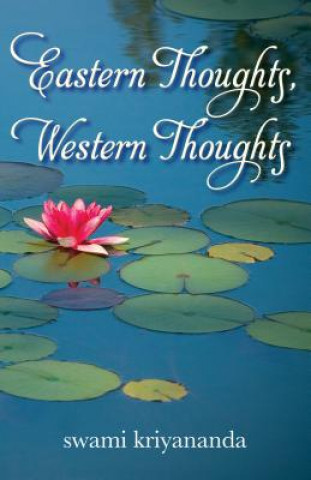 Carte Eastern Thoughts, Western Thoughts Swami Kriyananda