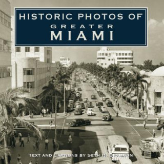 Книга Historic Photos of Greater Miami Seth H Bramson