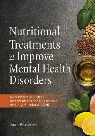Könyv Nutritional Treatments to Improve Mental Health Disorders: Non-Pharmaceutical Interventions for Depression, Anxiety, Bipolar & ADHD Anne Procyk