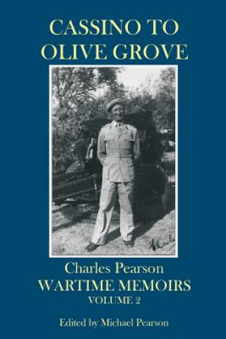 Kniha Cassino to Olive Grove: Wartime Memoirs Volume 2 Charles Pearson