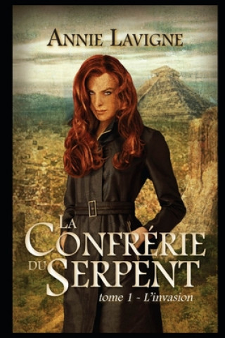 Book La Confrérie du Serpent: Tome 1 L'invasion Annie LaVigne