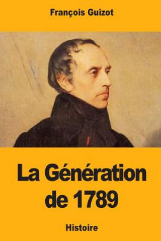 Kniha La Génération de 1789 Francois Pierre Guilaume Guizot