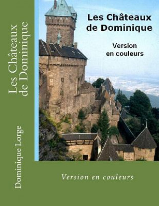 Carte Les Châteaux de Dominique: Version en couleurs Dominique Lorge