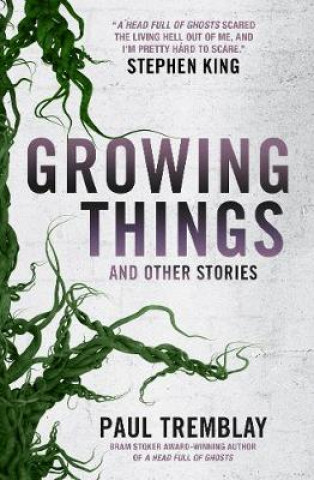 Könyv Growing Things and Other Stories Paul Tremblay