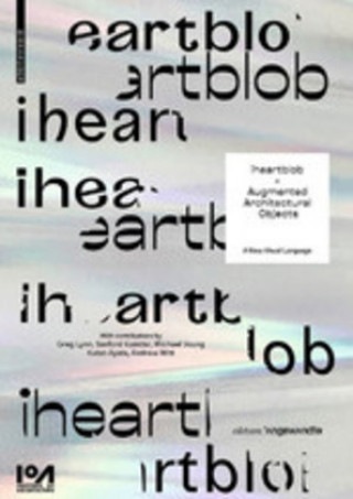 Book iheartblob - Augmented Architectural Objects Shaun McCallum