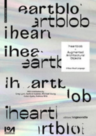 Carte iheartblob - Augmented Architectural Objects Shaun McCallum