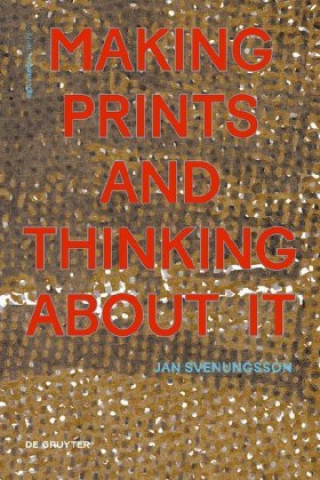 Kniha Making Prints and Thinking About It Jan Svenungsson