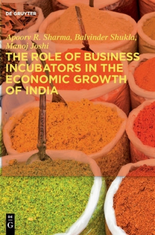 Könyv Role of Business Incubators in the Economic Growth of India Apoorv R Sharma