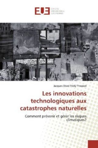 Kniha Les innovations technologiques aux catastrophes naturelles Jacques Obed Fridly Theanot