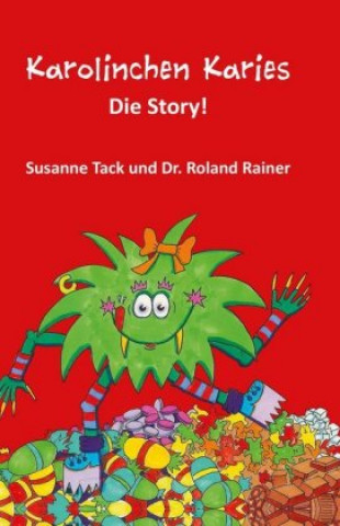 Könyv Karolinchen Karies - Die Story! Susanne Tack