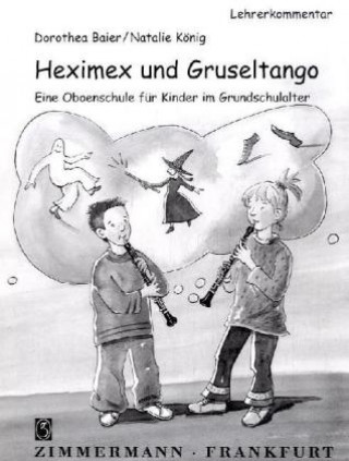 Tiskovina Heximex und Gruseltango, für Oboe, Lehrerkommentar Dorothea Baier
