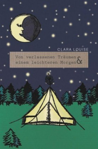 Carte Von verlassenen Träumen und einem leichteren Morgen Clara Louise
