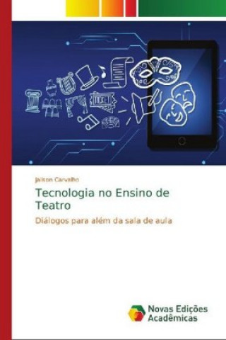 Kniha Tecnologia no Ensino de Teatro Jailson Carvalho
