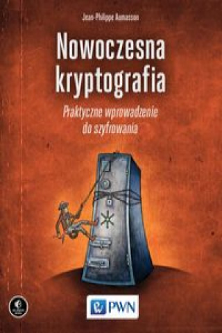 Kniha Nowoczesna kryptografia Praktyczne wprowadzenie do szyfrowania Aumasson Jean-Philippe