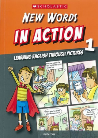 Carte New Words in Action 1: Learning English through pictures Ruth Tan