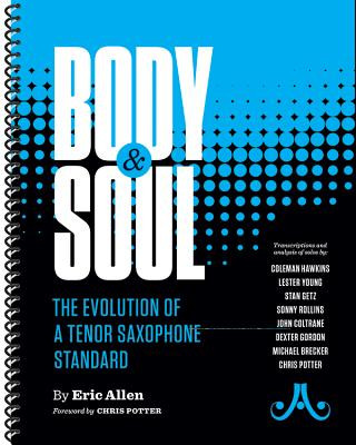 Carte Body & Soul - The Evolution of a Tenor Saxophone Standard Eric Allen