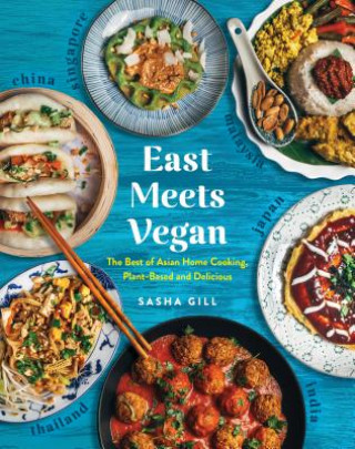 Книга East Meets Vegan: The Best of Asian Home Cooking, Plant-Based and Delicious Sasha Gill
