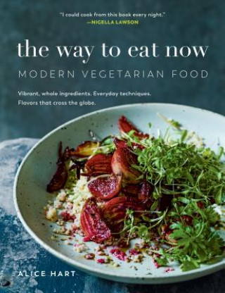 Книга The Way to Eat Now: Modern Vegetarian Food Alice Hart