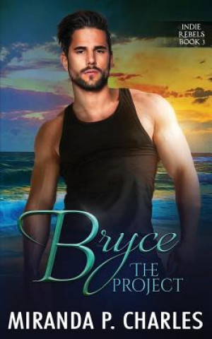 Knjiga Bryce: The Project (Indie Rebels Book 3) Miranda P Charles