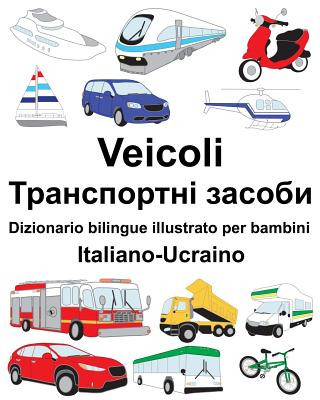 Carte Italiano-Ucraino Veicoli Dizionario bilingue illustrato per bambini Suzanne Carlson