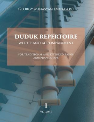 Könyv Duduk Repertoire With Piano Accompaniment: For Traditional and Extended Range Armenian Duduk Georgy Minasyan (Minasov)