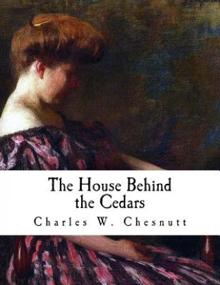 Könyv The House Behind the Cedars Charles W Chesnutt