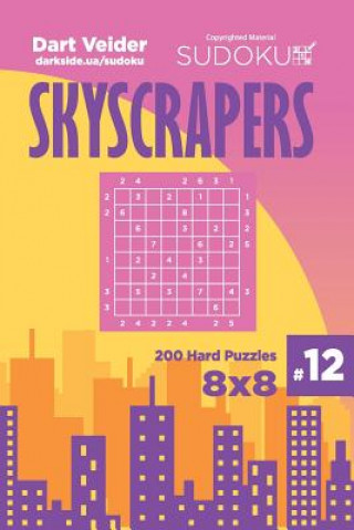 Libro Sudoku Skyscrapers - 200 Hard Puzzles 8x8 (Volume 12) Dart Veider