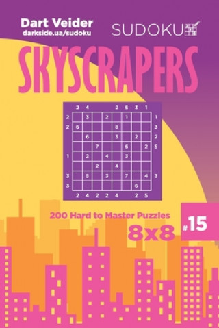 Libro Sudoku Skyscrapers - 200 Hard to Master Puzzles 8x8 (Volume 15) Dart Veider