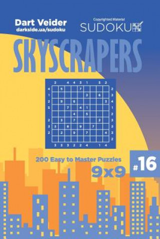 Kniha Sudoku Skyscrapers - 200 Easy to Master Puzzles 9x9 (Volume 16) Dart Veider