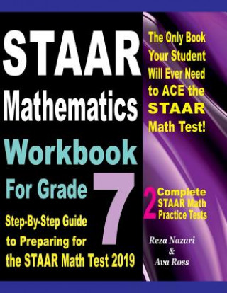 Książka STAAR Mathematics Workbook For Grade 7: Step-By-Step Guide to Preparing for the STAAR Math Test 2019 Reza Nazari