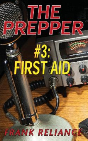 Knjiga The Prepper: #3 First Aid Frank Reliance