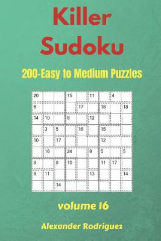 Kniha Killer Sudoku Puzzles - 200 Easy to Medium 9x9 vol.16 Alexander Rodriguez