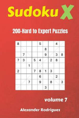 Könyv Sudoku X Puzzles - 200 Hard to Expert 9x9 vol.7 Alexander Rodriguez