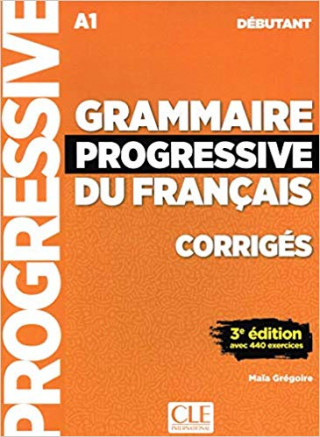 Knjiga GRAMMAIRE PROGRESSIVE FRANCAIS CORRIGES DEBUTANT A1 Maia Gregoire