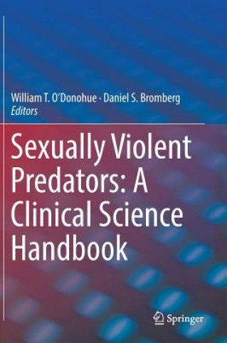 Carte Sexually Violent Predators: A Clinical Science Handbook William T. O'Donohue