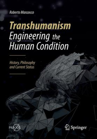 Книга Transhumanism - Engineering the Human Condition Roberto Manzocco
