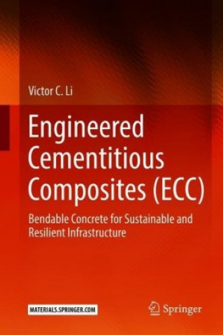 Knjiga Engineered Cementitious Composites (ECC) Victor C. Li