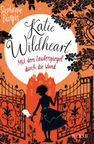 Libro Katie Wildheart - Mit dem Zauberspiegel durch die Wand Stephanie Burgis