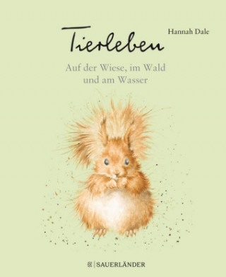 Kniha Tierleben - Auf der Wiese, im Wald und am Wasser Hannah Dale