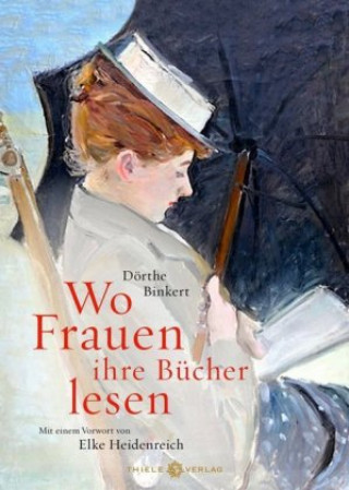 Kniha Wo Frauen ihre Bücher lesen Dörthe Binkert