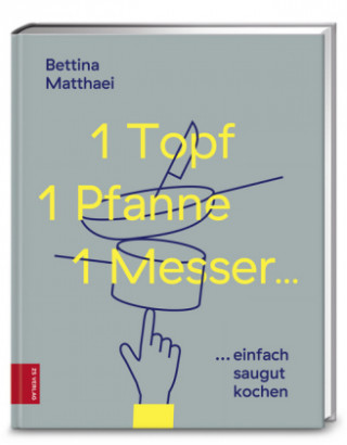 Kniha 1 Topf, 1 Pfanne, 1 Messer ... Bettina Matthaei