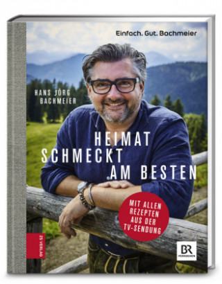 Книга Einfach. Gut. Bachmeier. Heimat schmeckt am besten. Hans Jörg Bachmeier