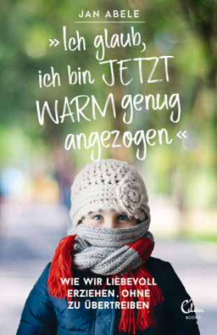 Książka "Ich glaub, ich bin jetzt warm genug angezogen" Jan Abele