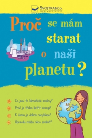 Kniha Proč se mám starat o naši planetu? Susan Meredith