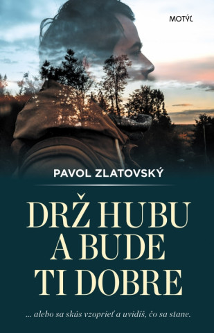 Книга Drž hubu a bude ti dobre Pavol Zlatovský