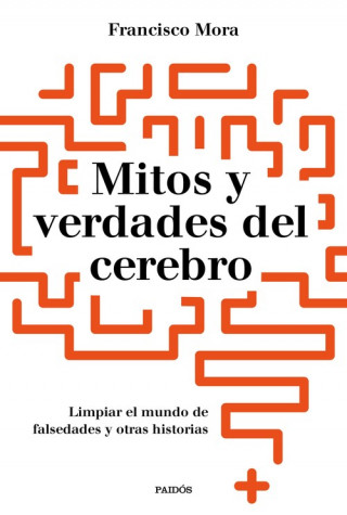 Książka MITOS Y VERDADES DEL CEREBRO FRANCISCO MORA