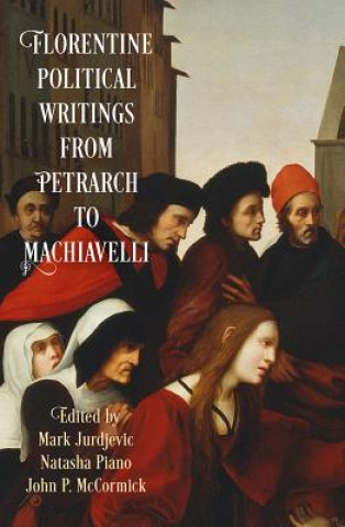 Libro Florentine Political Writings from Petrarch to Machiavelli Mark Jurdjevic