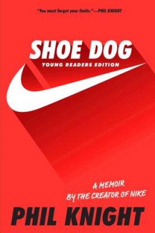 Kniha Shoe Dog: A Memoir by the Creator of Nike Phil Knight
