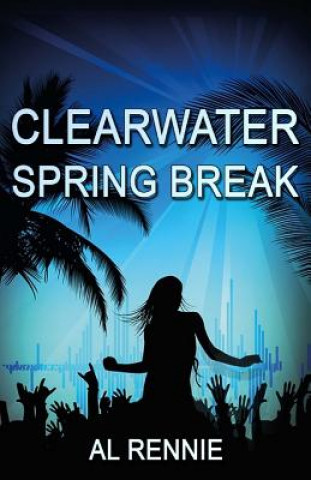 Knjiga Clearwater Spring Break Al Rennie